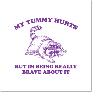 My Tummy Hurts but Im Being Really Brave About It Sweatshirt, Funny Raccoon Meme Posters and Art